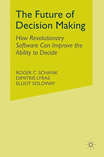 Stock image for The Future of Decision Making. How Revolutionary Software Can Improve the Ability to Decide. for sale by Kennys Bookshop and Art Galleries Ltd.