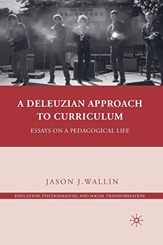 Imagen de archivo de A Deleuzian Approach to Curriculum: Essays on a Pedagogical Life a la venta por THE SAINT BOOKSTORE
