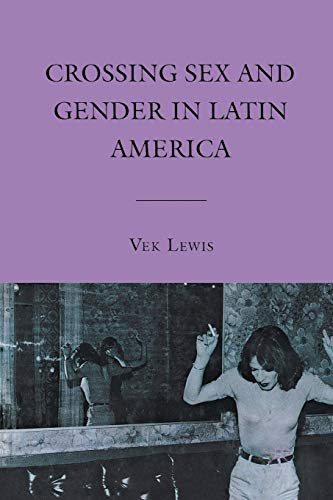 Stock image for Crossing Sex and Gender in Latin America for sale by Chiron Media