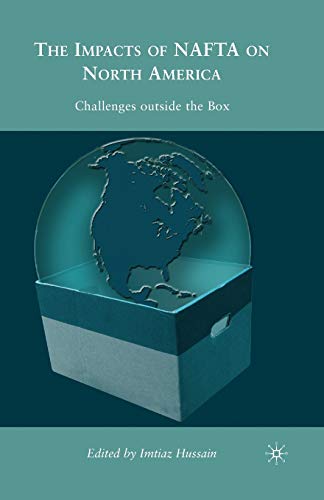 Imagen de archivo de The Impacts of NAFTA on North America : Challenges outside the Box a la venta por Chiron Media