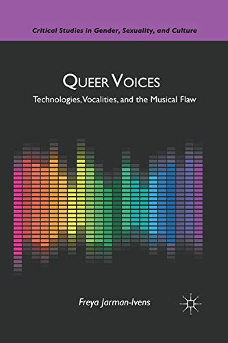 9781349290185: Queer Voices: Technologies, Vocalities, and the Musical Flaw (Critical Studies in Gender, Sexuality, and Culture)