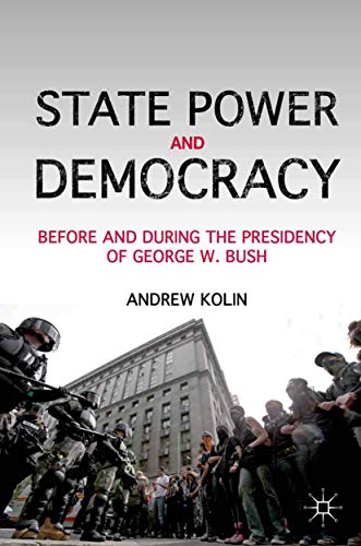9781349292035: State Power and Democracy: Before and During the Presidency of George W. Bush