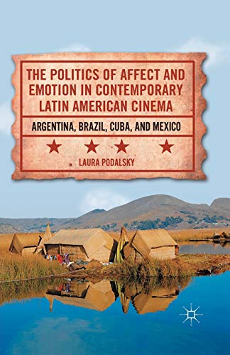 9781349292233: The Politics of Affect and Emotion in Contemporary Latin American Cinema: Argentina, Brazil, Cuba, and Mexico