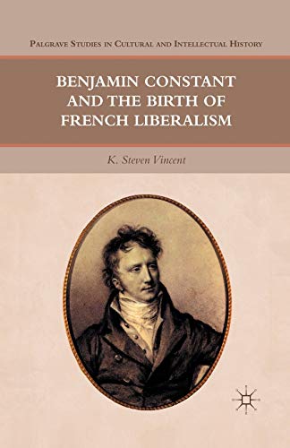 Beispielbild fr Benjamin Constant and the Birth of French Liberalism zum Verkauf von Chiron Media