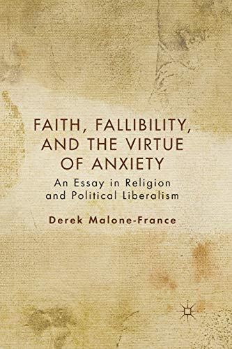 9781349293193: Faith, Fallibility, and the Virtue of Anxiety: An Essay in Religion and Political Liberalism