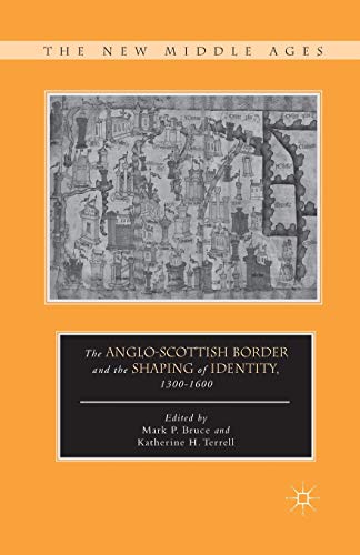 9781349293391: The Anglo-Scottish Border and the Shaping of Identity, 1300–1600 (The New Middle Ages)