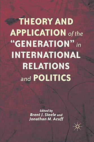 Stock image for Theory and Application of the "Generation" in International Relations and Politics for sale by Kennys Bookshop and Art Galleries Ltd.