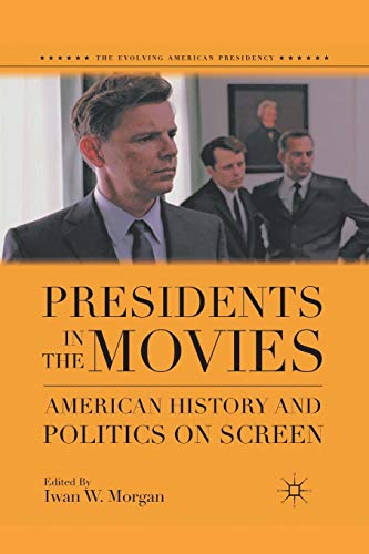 Stock image for Presidents in the Movies: American History and Politics on Screen for sale by THE SAINT BOOKSTORE