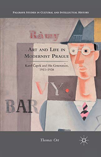 9781349295326: Art and Life in Modernist Prague: Karel Capek and his Generation, 1911-1938: Karel Čapek and his Generation, 1911-1938 (Palgrave Studies in Cultural and Intellectual History)