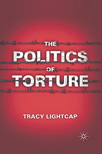 Imagen de archivo de The Politics of Torture a la venta por THE SAINT BOOKSTORE