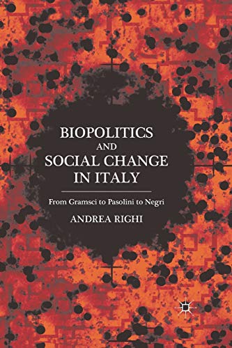 Imagen de archivo de Biopolitics and Social Change in Italy: From Gramsci to Pasolini to Negri a la venta por THE SAINT BOOKSTORE