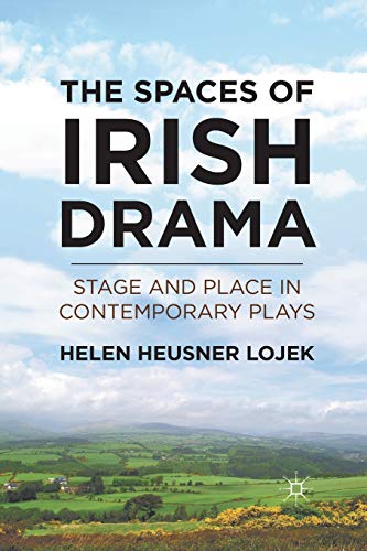 Stock image for The Spaces of Irish Drama: Stage and Place in Contemporary Plays for sale by THE SAINT BOOKSTORE