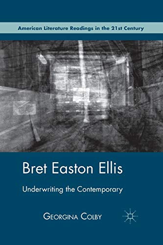 9781349297764: Bret Easton Ellis: Underwriting the Contemporary (American Literature Readings in the 21st Century)