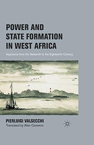 9781349297924: Power and State Formation in West Africa: Appolonia from the Sixteenth to the Eighteenth Century