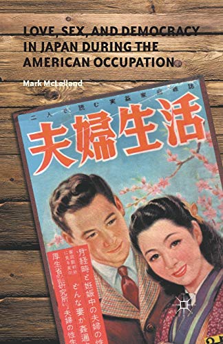 Stock image for Love, Sex, and Democracy in Japan during the American Occupation for sale by THE SAINT BOOKSTORE