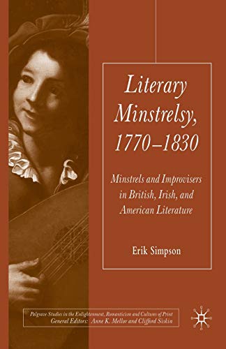 9781349299232: Literary Minstrelsy, 1770-1830: Minstrels and Improvisers in British, Irish, and American Literature (Palgrave Studies in the Enlightenment, Romanticism and Cultures of Print)