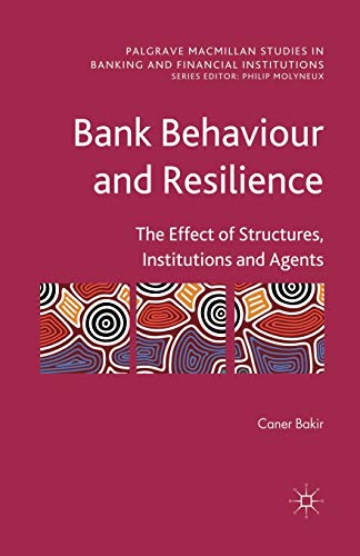 9781349300518: Bank Behaviour and Resilience: The Effect of Structures, Institutions and Agents