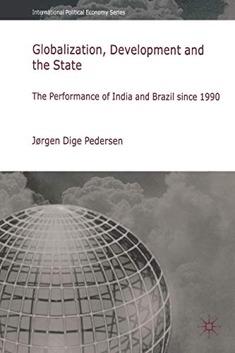 9781349300792: Globalization, Development and The State: The Performance of India and Brazil since 1990 (International Political Economy Series)