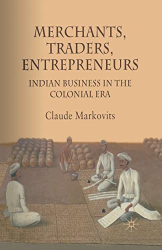 9781349302345: Merchants, Traders, Entrepreneurs: Indian Business in the Colonial Era