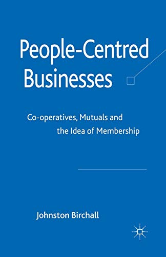 9781349303793: People-Centred Businesses: Co-operatives, Mutuals and the Idea of Membership