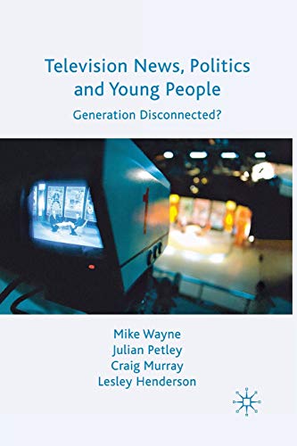 9781349304820: Television News, Politics and Young People: Generation Disconnected?