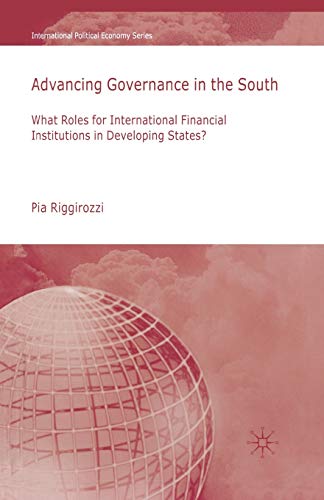 Beispielbild fr Advancing Governance in the South : What Roles for International Financial Institutions in Developing States? zum Verkauf von Chiron Media