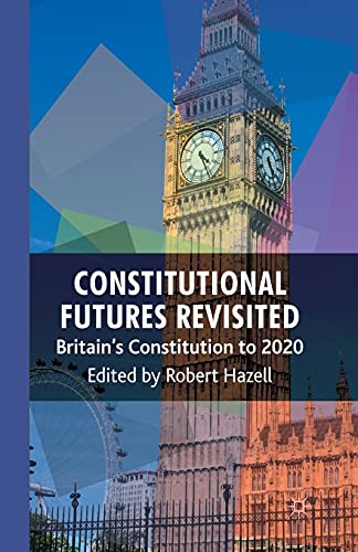 9781349306220: Constitutional Futures Revisited: Britain's Constitution to 2020