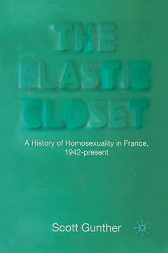 9781349306541: The Elastic Closet: A History of Homosexuality in France 1942-present