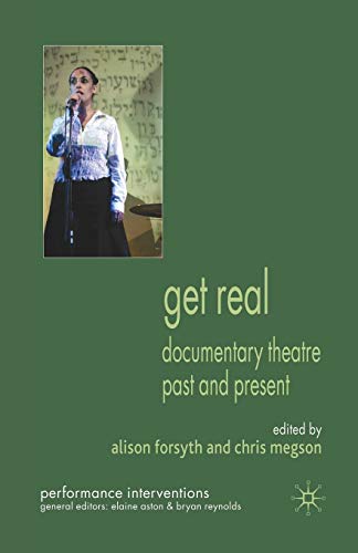9781349306688: Get Real: Documentary Theatre Past and Present (Performance Interventions)