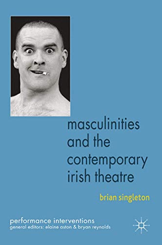 9781349308408: Masculinities and the Contemporary Irish Theatre (Performance Interventions)