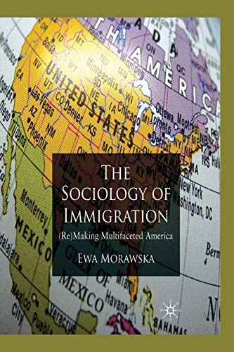 Stock image for A Sociology of Immigration: (Re)Making Multifaceted America for sale by THE SAINT BOOKSTORE