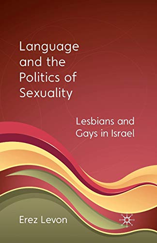 Stock image for Language and the Politics of Sexuality: Lesbians and Gays in Israel for sale by THE SAINT BOOKSTORE