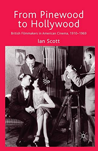 Imagen de archivo de From Pinewood to Hollywood : British Filmmakers in American Cinema, 1910-1969 a la venta por Chiron Media