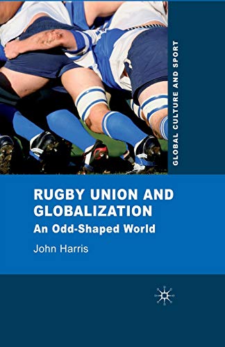 Imagen de archivo de Rugby Union and Globalization : An Odd-Shaped World a la venta por Chiron Media