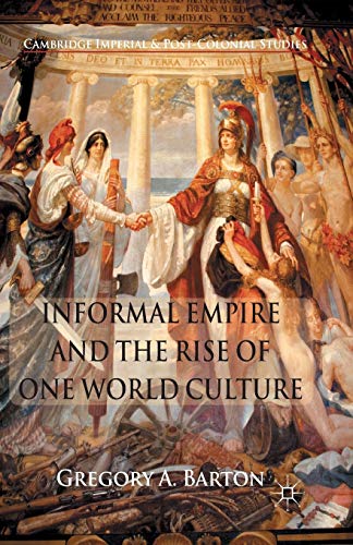 9781349312719: Informal Empire and the Rise of One World Culture