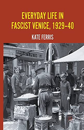 Stock image for Everyday Life in Fascist Venice, 1929-40 for sale by THE SAINT BOOKSTORE