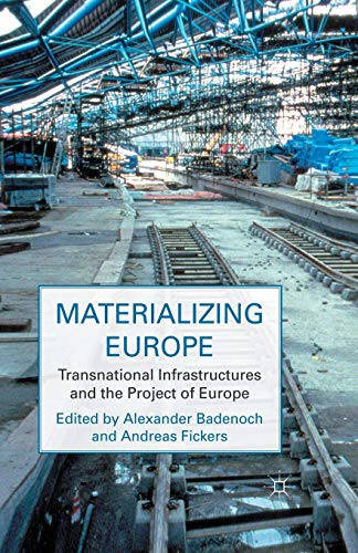 Stock image for Materializing Europe: Transnational Infrastructures and the Project of Europe for sale by THE SAINT BOOKSTORE