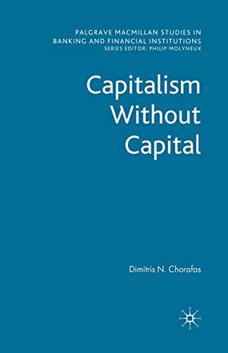 9781349313457: Capitalism Without Capital (Palgrave Macmillan Studies in Banking and Financial Institutions)