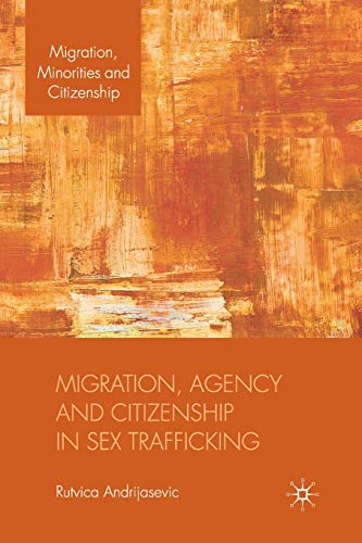 9781349314768: Migration, Agency and Citizenship in Sex Trafficking (Migration, Minorities and Citizenship)