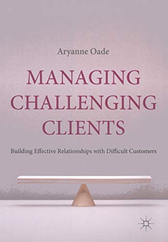 Imagen de archivo de Managing Challenging Clients : Building Effective Relationships with Difficult Customers a la venta por Chiron Media