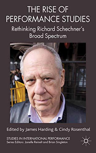 9781349318063: The Rise of Performance Studies: Rethinking Richard Schechner's Broad Spectrum (Studies in International Performance)