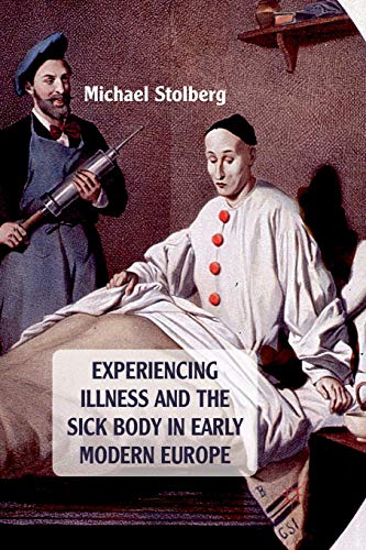 Stock image for Experiencing Illness and the Sick Body in Early Modern Europe for sale by THE SAINT BOOKSTORE