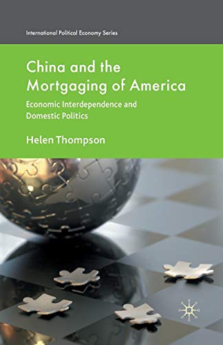 Imagen de archivo de China and the Mortgaging of America : Economic Interdependence and Domestic Politics a la venta por Chiron Media