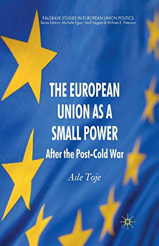 9781349318698: The European Union as a Small Power: After the Post-Cold War (Palgrave Studies in European Union Politics)