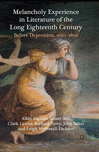 9781349319497: Melancholy Experience in Literature of the Long Eighteenth Century: Before Depression, 1660-1800