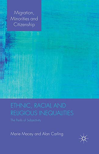 9781349320233: Ethnic, Racial and Religious Inequalities: The Perils of Subjectivity (Migration, Minorities and Citizenship)