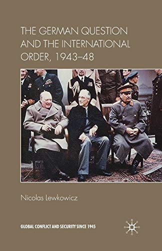 9781349320356: The German Question and the International Order, 1943–48 (Global Conflict and Security since 1945)