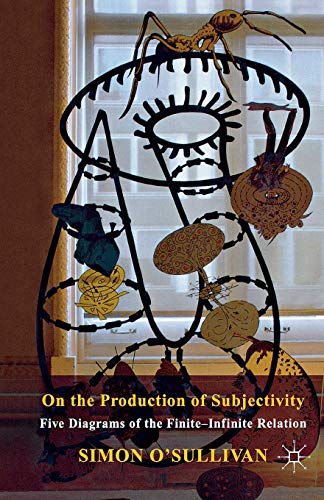 Stock image for On the Production of Subjectivity : Five Diagrams of the Finite-Infinite Relation for sale by Chiron Media