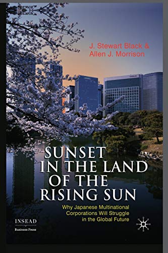 Imagen de archivo de Sunset in the Land of the Rising Sun : Why Japanese Multinational Corporations Will Struggle in the Global Future a la venta por Chiron Media