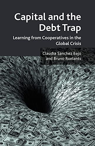 Stock image for Capital and the Debt Trap : Learning from cooperatives in the global crisis for sale by Chiron Media